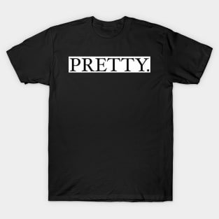 Pretty. Design T-Shirt